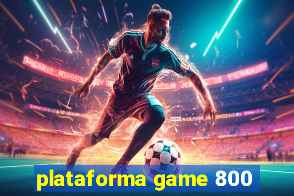 plataforma game 800